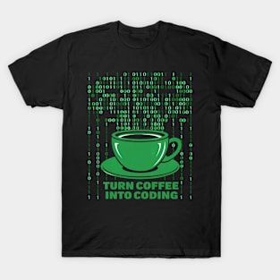 I Turn Coffee Into Coding T-Shirt